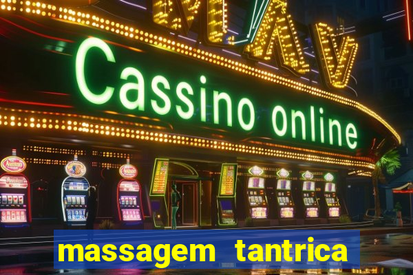 massagem tantrica zona leste